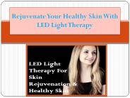 Rejuvenate Your Healthy Skin With LED Light Therapy