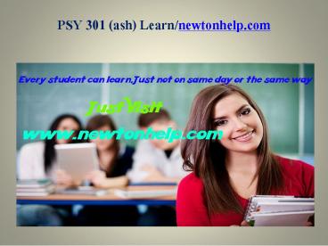 PSY 301 (ash)  Learn/newtonhelp.com