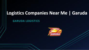 Logistics Companies Near Me | Garuda