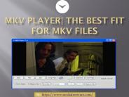 MKV Player The Best Fit For MKV Files