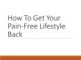 How To Get Your Pain-Free Lifestyle Back PowerPoint PPT Presentation