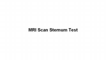 Mri scan sternum test