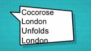Cocorose London Unfolds London