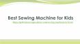 Best Sewing Machine For Kids PowerPoint PPT Presentation