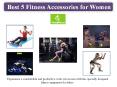 Best 5 Fitness Accessories for Women PowerPoint PPT Presentation