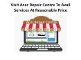 Visit Acer Repair Centre To Avail Services At Reasonable Price PowerPoint PPT Presentation