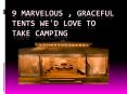 9 marvelous , graceful  Tents We'd Love to Take Camping PowerPoint PPT Presentation