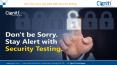 Don’t be sorry, stay alert with Security Testing PowerPoint PPT Presentation