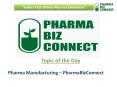 Pharma Manufacturing – PharmaBizConnect PowerPoint PPT Presentation