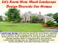 Let’s Know How Much Landscape Design Decorate Our Homes (1) PowerPoint PPT Presentation