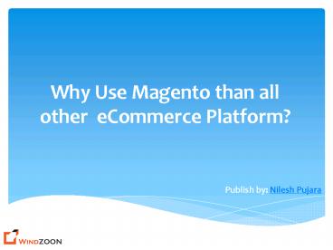 Why Use Magento than All Other ECommerce Platform?