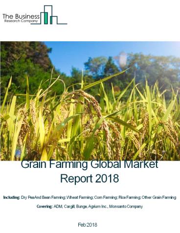 PPT – Grain Products Global Market Report 2018 PowerPoint presentation ...