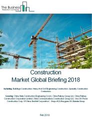 Construction Market Global Briefing 2018