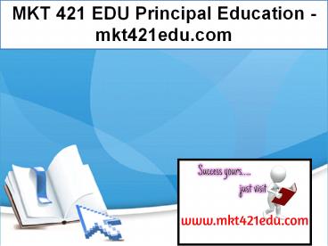 MKT 421 EDU Principal Education / mkt421edu.com