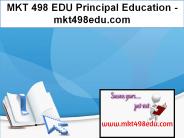 MKT 498 EDU Principal Education / mkt498edu.com
