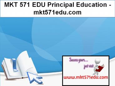 MKT 571 EDU Principal Education / mkt571edu.com
