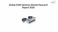Global KVM Switches Market Research Report 2018 PowerPoint PPT Presentation