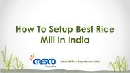 How To Setup Best Rice Mill In India.pptx