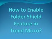 How to Enable Folder Shield Feature in Trend Micro?