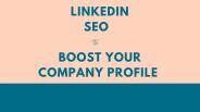 LinkedIn SEO- Boost Your Company Profile