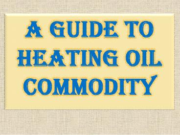 A Guide to Heating oil Commodity