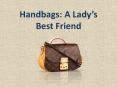 Handbags: A Lady’s Best Friend PowerPoint PPT Presentation