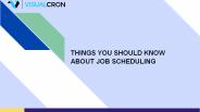 Things You Should Know About Job Scheduling
