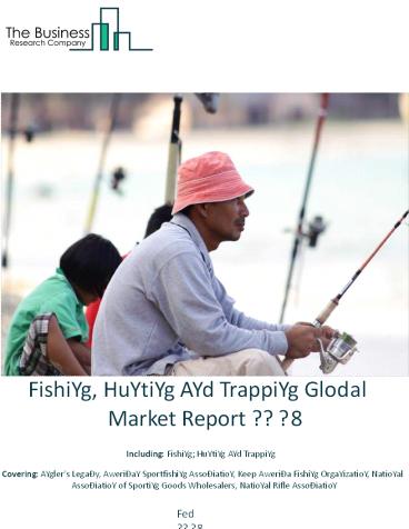 Fishing, Hunting And Trapping Global Market Report 2018