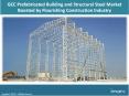 GCC Prefabricated Building And Structural Steel Market Size, Growth Trends And Forecast (2018-2023) PowerPoint PPT Presentation