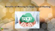 Benefits of Moving to Sage Cloud Hosting