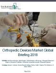 Orthopedic Devices Market Global Briefing 2018 PowerPoint PPT Presentation