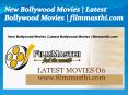 New Bollywood Movies | Latest Bollywood Movies | filmmasthi.com PowerPoint PPT Presentation