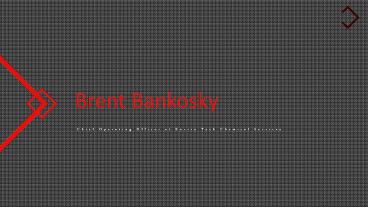 Brent Bankosky From Modesto, California