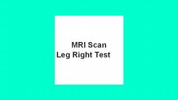 Mri scan leg right test