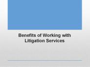 Benefits of working with Litigation Services