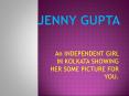 Jenny Gupta Independent High Profile Girl Kolkata PowerPoint PPT Presentation