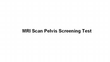 Mri scan pelvis screening test