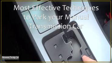 Most Effective Techniques to Park your Manual Transmission Car