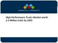 High-Performance Trucks Market worth 2.5 Million Units by 2025 PowerPoint PPT Presentation