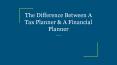 The Difference Between A Tax Planner & A Financial Planner PowerPoint PPT Presentation