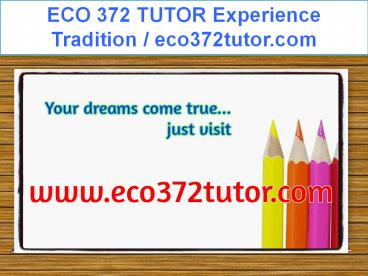 ECO 372 TUTOR Experience Tradition / eco372tutor.com