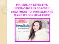 Provide An Effective Dermaviduals Seaford Treatment To Your Skin And Make It Look Healthier PowerPoint PPT Presentation