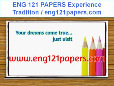 ENG 121 PAPERS Experience Tradition / eng121papers.com