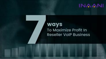 7 ways to Maximize profit in Reseller VoIP Business