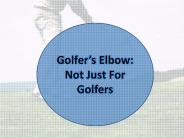 Golfer’s Elbow: Not Just For Golfers