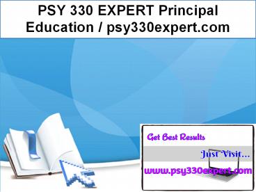 PSY 330 EXPERT Principal Education / psy330expert.com