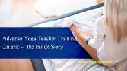 Advance Yoga Teacher Training Ontario – The Inside Story