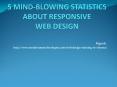 5 Mind-Blowing Statistics About Responsive Web Design PowerPoint PPT Presentation