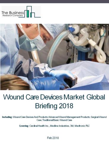 Wound Care Devices Market Global Briefing 2018