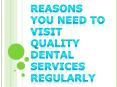 Reasons You Need to Visit Quality Dental Services Regularly PowerPoint PPT Presentation